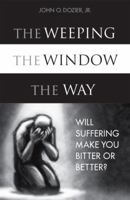 The Weeping, the Window, the Way 1607997940 Book Cover