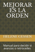 MEJORAR ES LA ORDEN: Manual para decidir si avanzas o retrocedes ? (Spanish Edition) B088BD9MXY Book Cover