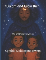 Dream and Grow Rich: The Children's Story Book B0FK2VMZQ6 Book Cover