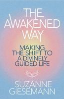 The Awakened Way: Making the Shift to a Divinely Guided Life 1401978436 Book Cover