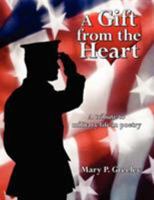 A Gift from the Heart: A tribute to military life in poetry 1425964001 Book Cover