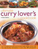 Ultimate Curry Lover's Cookbook: Over 115 Deliciously Spicy and Aromatic Indian Dishes, Shown with Clear Step-by-Step Instructions in More than 480 Photographs 0754825019 Book Cover