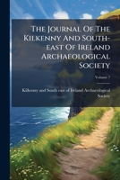The Journal Of The Kilkenny And South-east Of Ireland Archaeological Society, Volume 7 1176059076 Book Cover