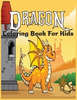 Dragon Coloring Book For kids: Dragon Coloring Book For Boys and Girls B093QCHWS7 Book Cover