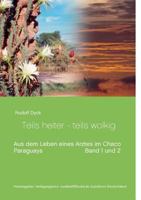 Aus dem Leben eines Arztes im Chaco Buch 1 und 2: Teils heiter - teils wolkig 3744895645 Book Cover