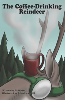 The Coffee-Drinking Reindeer 173130434X Book Cover