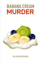 Banana Cream Murder: A Deliciously Deadly Mystery (2024 Beginner Cookbook) 3689441080 Book Cover