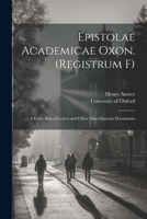 Epistolae Academicae Oxon. (Registrum F); a Collection of Letters and Other Miscellaneous Documents 1022031775 Book Cover