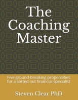 The Coaching Master: Five ground-breaking propensities for a sorted out financial specialist B08HTM7XPY Book Cover