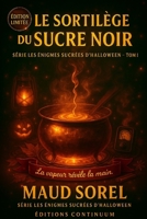 Le Sortilège du Sucre Noir: Cosy Mystery - Un chaudron sans flamme, un mensonge qui chauffe : la vapeur parle. B0FTFW1HKB Book Cover