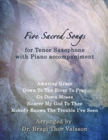 Five Sacred Songs for Tenor Saxophone with Piano accompaniment B0DSPCRTCR Book Cover
