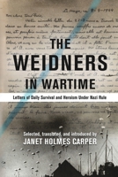 The Weidners in Wartime: Letters of Daily Survival and Heroism Under Nazi Rule 1734699922 Book Cover