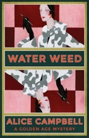 Water Weed: A Golden Age Mystery 1915014883 Book Cover