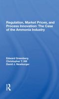 Regulation, Market Prices, and Process Innovation: The Case of the Ammonia Industry: The Case of the Ammonia Industry 0367285533 Book Cover