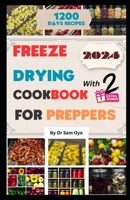 Freeze Drying Cookbook for Preppers: A Comprehensive Guide to Preserve, Prepare, and Thrive with Easy-to-Follow Recipes for Long-Term Storage and Emergency Ready Meals B0CPPMF6F8 Book Cover