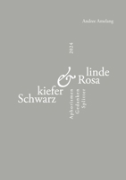 Schwarzkiefer und Rosalinde: Aphorismen - Gedanken - Splitter (German Edition) 3769321898 Book Cover