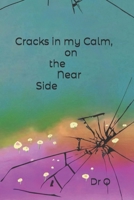 Cracks in my Calm, on the Near Side B0H2V4DWRV Book Cover