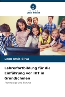 Lehrerfortbildung für die Einführung von IKT in Grundschulen: Technologie und Bildung (German Edition) 6208784670 Book Cover