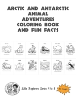 Artic and Antarctic Animal Adventurers Coloring Book and Fun Facts B0CRPXP7YS Book Cover
