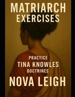 Matriarch Exercises: Practice Tina Knowles Doctrines B0FX2GM26Q Book Cover