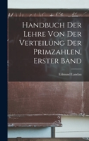 Handbuch der Lehre von der Verteilung der Primzahlen, erster Band 1016011164 Book Cover