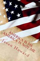 America Is Me, America Is Not Me 1544093616 Book Cover