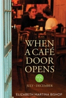 When A Cafe Door Opens: Volume2 - July-December B08N3GGRC8 Book Cover