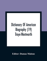Dictionary Of American Biography (19) Troye-Wentworth 935436165X Book Cover