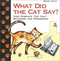 What Did the Cat Say?: Your Complete "Cat Talk" Dictionary and Phrasebook 887301402X Book Cover