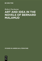 Art and Idea in the Novels of Bernard Malamud: Toward the Fixer 9027932123 Book Cover