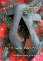 Og det skete i December: En julekalenderkrimi for voksne 8743028748 Book Cover