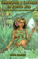 Sembrando Y Sanando En Puerto Rico/Sowing Fields and Healing in Puerto Rico: Tradiciones Y Visiones Para UN Futuro Verde/Traditions and Visions for a Green Future 0963344005 Book Cover