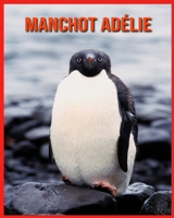 Manchot Adélie: Informations Très Amusantes et Photos Etonnantes B08RH5N21B Book Cover