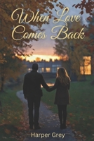 When Love Comes Back B0GPNF5NR9 Book Cover
