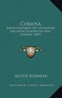 Curiosa: Essais Critiques de Litterature Ancienne Ignoree Ou Mal Connue (1887) 1167663799 Book Cover