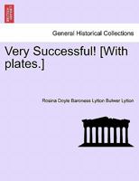 Very Successful! [With Plates.] 1240874634 Book Cover