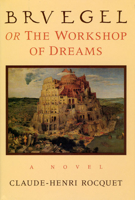Bruegel, or the Workshop of Dreams: A Novel 0226723429 Book Cover