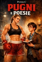 Pugni e Poesie (Italian Edition) B0H1X7Y61C Book Cover