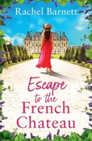 Escape to the French Chateau 1471416909 Book Cover