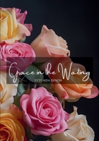 Grace in the Waiting: Finding Hope and Strength in God through Infertility 1312014466 Book Cover