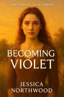 Becoming Violet: The Violet Vale Series 1968718176 Book Cover
