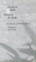 During the Rains & Flowers in the Shade: Two Novellas 0804722609 Book Cover