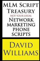 MLM Script Treasury Not Your Usual Network Marketing Phone Scripts 1484827554 Book Cover