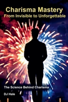 Charisma Mastery: From Invisible to Unforgettable (Professional Image) B0DW24527Z Book Cover