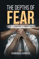 The Depths of Fear: A Guide to Conquering 15 Common Phobias Part 2 B0C2S59SM7 Book Cover