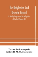 The Babylonian and oriental record; A Monthly Magazine of the Antiquities of the East (Volume III) 9354182852 Book Cover