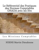 Le Referentiel Des Pratiques Des Normes Comptables Ohada Avec Les Ifrs: Les Missions Comptables 1500847682 Book Cover
