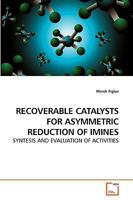 Recoverable Catalysts for Asymmetric Reduction of Imines 3639250710 Book Cover