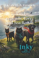 Ireland's Legends, Lore, and Sea Roads (Inky, Tales of the Tailless Cat) B0H1ZML9Q5 Book Cover