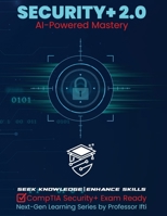 Security+ 2.0 | AI-Powered Mastery: CompTIA Security+ Exam Ready B0GNGSXHB1 Book Cover